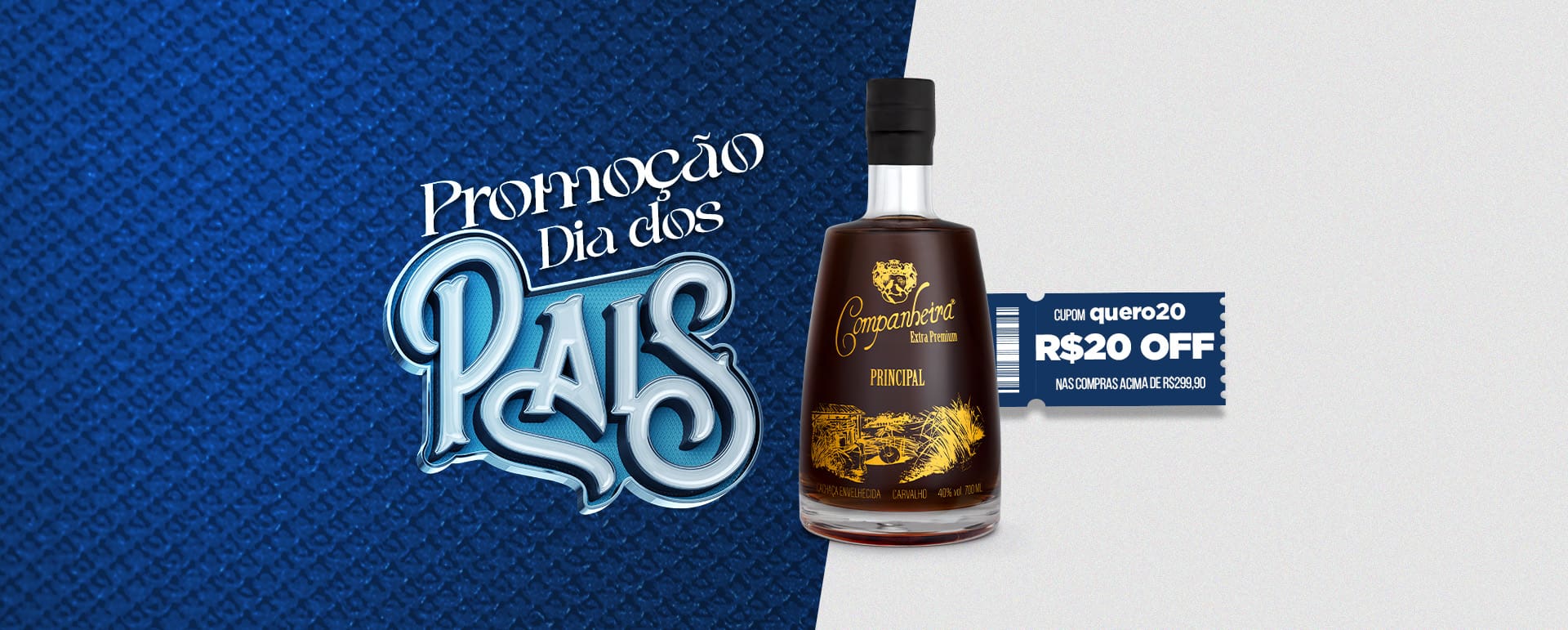 Garanta R$20 de desconto nas compras acima de R$299,90! Celebre o Dia dos Pais com Cachaça Companheira Extra Premium. Use o cupom: quero20.